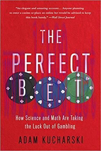 The Perfect Bet: How Science and Math Are Taking the Luck Out of Gambling 1st Edition,