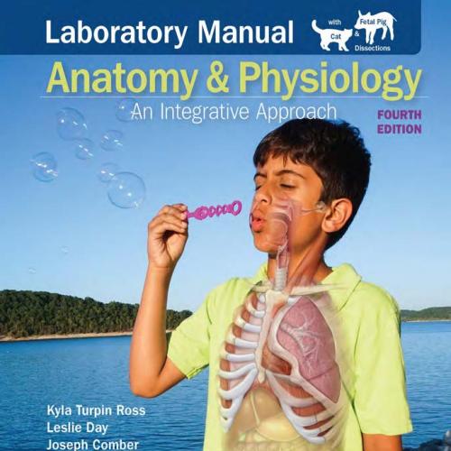 Anatomy & Physiology: An Integrative Approach, 4th Edition (LABORATORY MANUAL&mdash; with Cat and Pig...