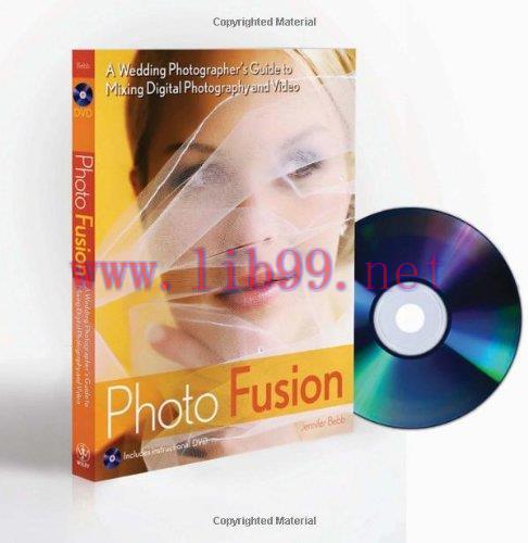 [FOX-Ebook]Photo Fusion: A Wedding Photographers Guide to Mixing Digital Photography and Video