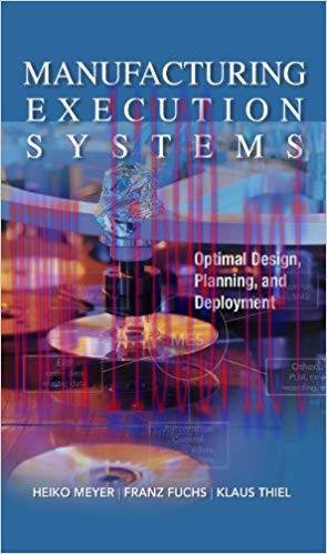 (PDF)Manufacturing Execution Systems (MES): Optimal Design, Planning, and Deployment 1st Editio...