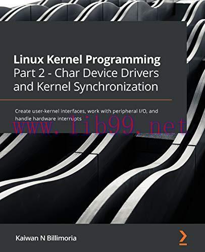 [FOX-Ebook]Linux Kernel Programming Part 2 - Char Device Drivers and Kernel Synchronization: Cr...