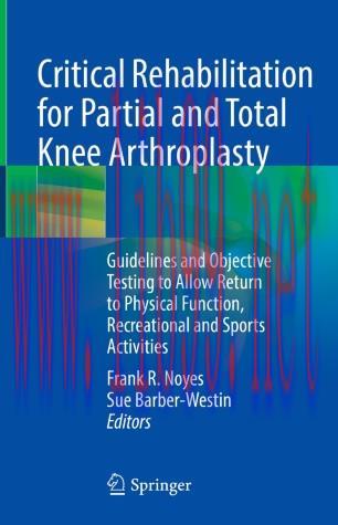 Critical Rehabilitation for Partial and Total Knee Arthroplasty