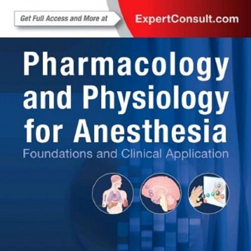 Pharmacology and Physiology for Anesthesia-Foundations and Clinical Application