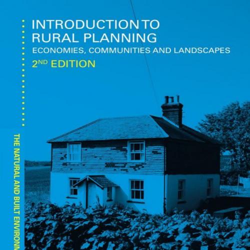 Introduction to Rural Planning_ Economies, Communities and Landscapes (Natural and Built Enviro...