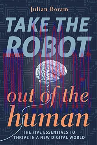[FOX-Ebook]Take The Robot Out of The Human: The 5 Essentials to Thrive in a New Digital World