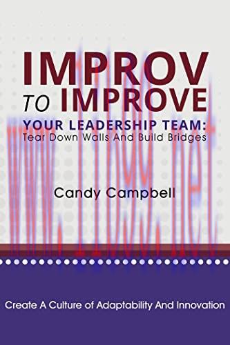 [FOX-Ebook]Improv to Improve Your Leadership Team: Tear Down Walls and Build Bridges