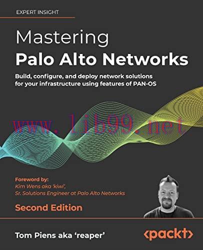[FOX-Ebook]Mastering Palo Alto Networks: Build, configure, and deploy network solutions for you...