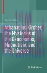 [PDF]Athanasius Kircher, the Mysteries of the Geocosmos, Magnetism, and the Universe