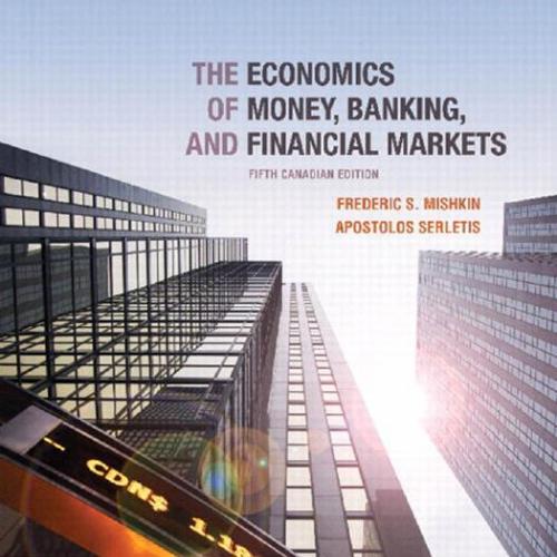 Economics of Money, Banking and Financial Markets 5th Canadian Edition, The