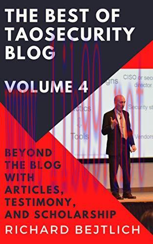 [FOX-Ebook]The Best of TaoSecurity Blog, Volume 4: Beyond the Blog with Articles, Testimony, an...