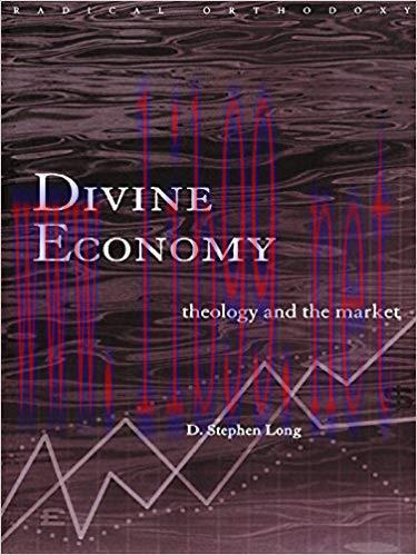 Divine Economy: Theology and the Market (Routledge Radical Orthodoxy) 1st Edition,