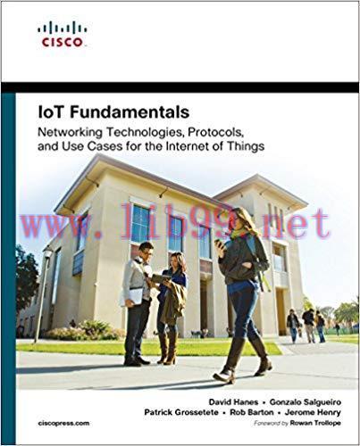 IoT Fundamentals: Networking Technologies, Protocols, and Use Cases for the Internet of Things ...