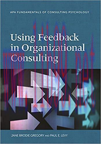 Using Feedback in Organizational Consulting (Fundamentals of Consulting Psychology) 1st Edition...