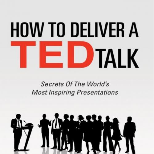 How To Deliver A TED Talk Secrets Of The World's Most Inspiring Presentations