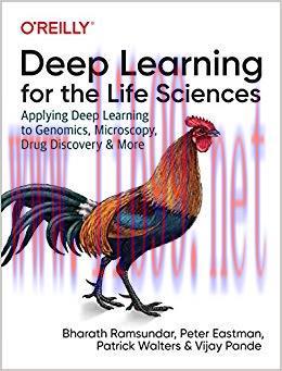 Deep Learning for the Life Sciences: Applying Deep Learning to Genomics, Microscopy, Drug Disco...