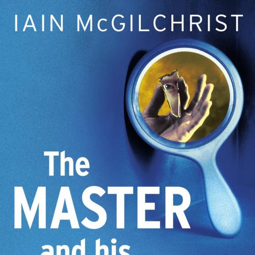 Master and His Emissary The Divided Brain and the Making of the Western World, The - new