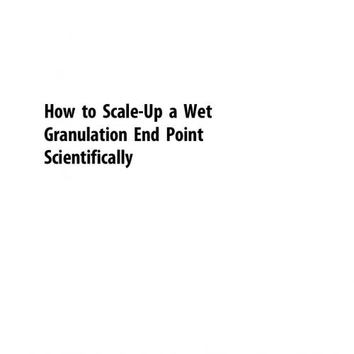 How to Scale-Up a Wet Granulation End Point Scientifically (Expertise in Pharmaceutical Process...