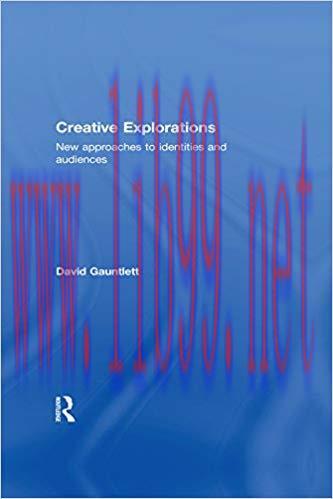 Creative Explorations: New Approaches to Identities and Audiences 1st Edition,