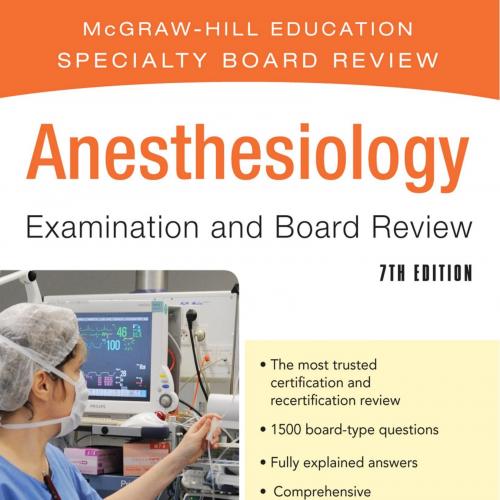 Anesthesiology Examination and Board Review 7th Edition - Wei Zhi