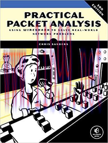 Practical Packet Analysis, 3E: Using Wireshark to Solve Real-World Network Problems 3rd Edition...