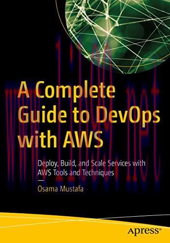 [FOX-Ebook]A Complete Guide to DevOps with AWS: Deploy, Build, and Scale Services with AWS Tool...