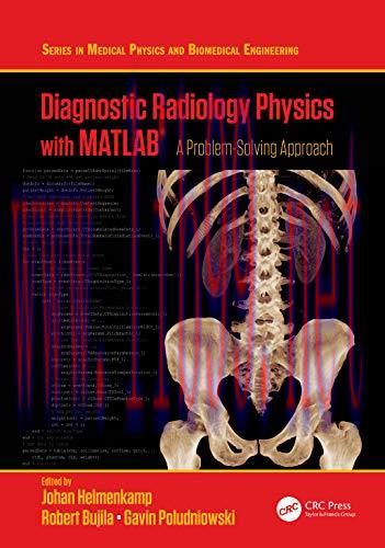 [AME]Diagnostic Radiology Physics with MATLAB&reg;: A Problem-Solving Approach (Series in Medical P...