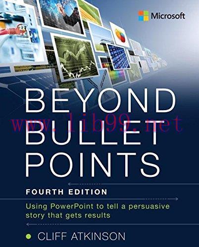 [FOX-Ebook]Beyond Bullet Points: Using PowerPoint to tell a compelling story that gets results,...