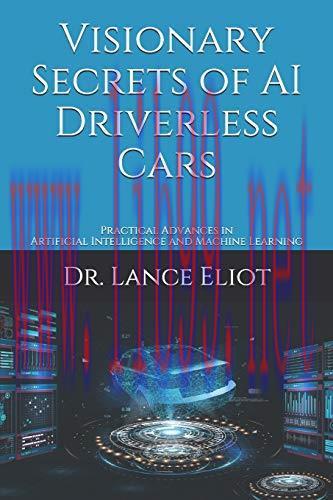 [FOX-Ebook]Visionary Secrets of AI Driverless Cars: Practical Advances in Artificial Intelligen...