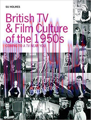 British TV and Film Culture in the 1950s: Coming to a TV Near You 1st Edition,