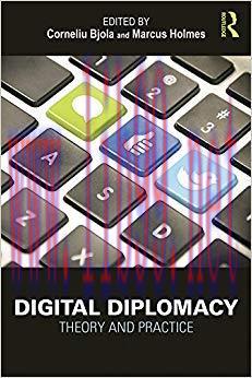 Digital Diplomacy: Theory and Practice (Routledge New Diplomacy Studies) 1st Edition,