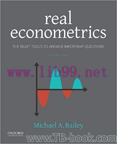 Real Econometrics: The Right Tools to Answer Important Questions 2nd Edition by Michael Bailey ...