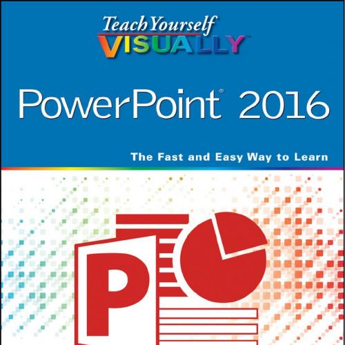 Teach Yourself VISUALLY_ PowerPoint 2016 1st - Barbara Boyd & Ray Anthony