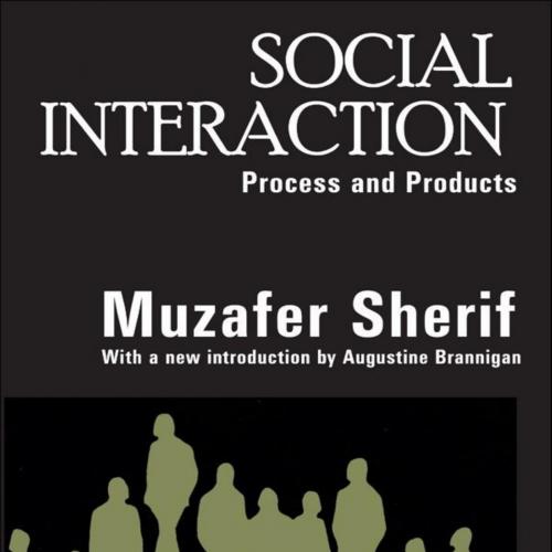 Social Interaction Process and Products - Muzafer Sherif - Muzafer Sherif