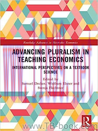 Advancing Pluralism in Teaching Economics: International Perspectives on a Textbook Science 1st...