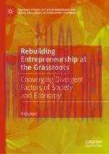 [PDF]Rebuilding Entrepreneurship at the Grassroots: Converging Divergent Factors of Society and...