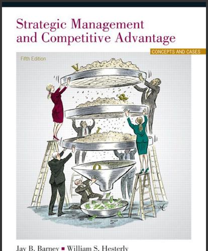 (Test Bank)Strategic Management and Competitive Advantage Concepts, 5th Edition.zip