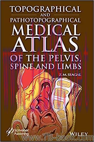 Topographical and Pathotopographical Medical Atlas of the Pelvis, Spine, and Limbs 1st Edition ...