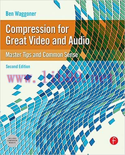 Compression for Great Video and Audio: Master Tips and Common Sense (DV Expert) 2nd Edition