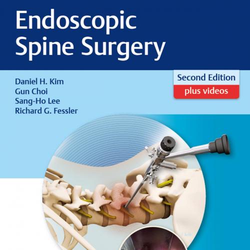 Thieme_ Endoscopic Spine Surgery 2nd - Daniel H. Kim; Gun Choi; Sang-Ho Lee; a.o_