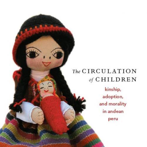 Circulation of Children_ Kinship, Adoption, and Morality in Andean Peru, The - Jessaca B. Leina...