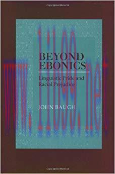 Beyond Ebonics: Linguistic Pride and Racial Prejudice 1st Edition,