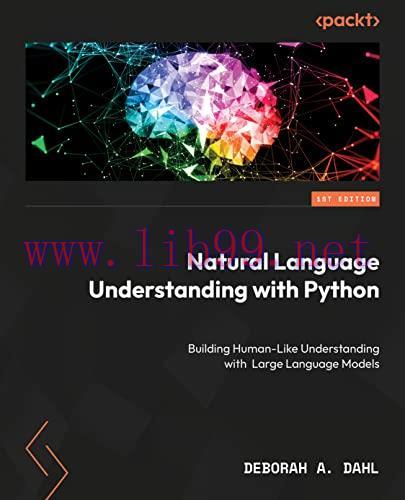 [FOX-Ebook]Natural Language Understanding with Python: Combine natural language technology, dee...