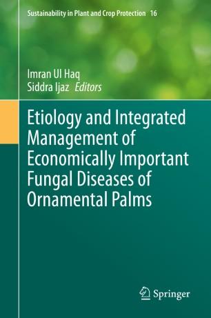 Etiology and Integrated Management of Economically Important Fungal Diseases of Ornamental Palm...