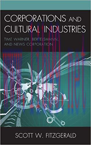 Corporations and Cultural Industries: Time Warner, Bertelsmann, and News Corporation (Critical ...