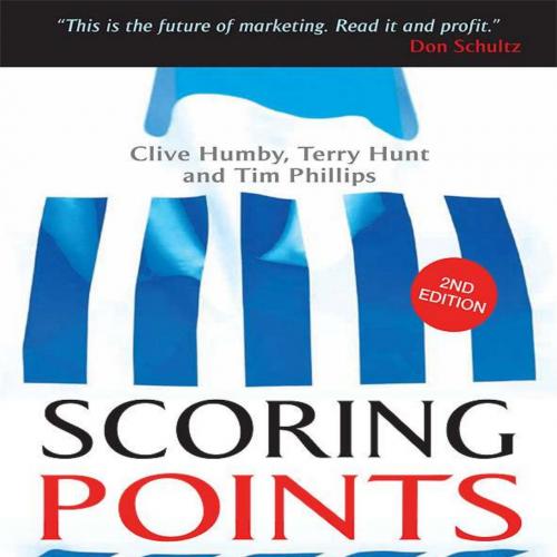 Scoring Points How Tesco Continues to Win Customer Loyalty 2nd - Clive Humby - Clive Humby & Te...