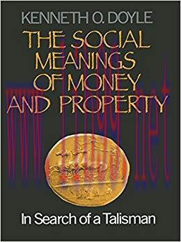 The Social Meanings of Money and Property: In Search of a Talisman (NULL) 1st Edition,