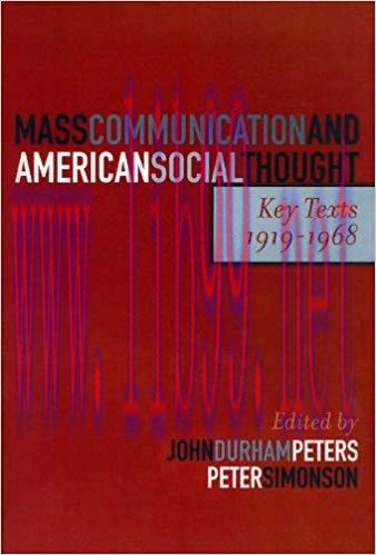 Mass Communication and American Social Thought: Key Texts, 1919-1968 (Critical Media Studies: I...