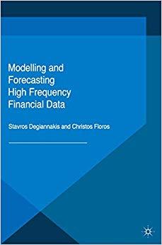 (PDF)Modelling and Forecasting High Frequency Financial Data 1st ed. 2015 Edition