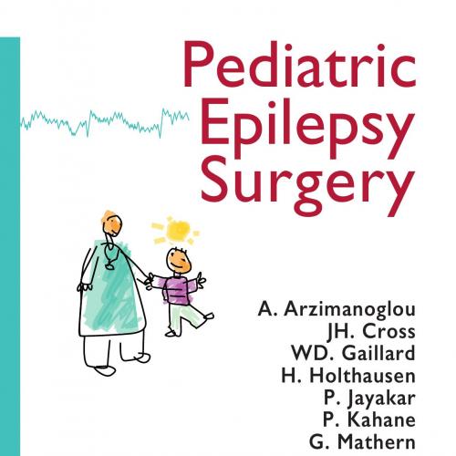Pediatric Epilepsy Surgery - A. Arzimanoglou & JH. Cross & WD. Gaillard & H. Holthausen & P. Ja...