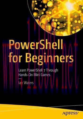 [FOX-Ebook]PowerShell for Beginners: Learn PowerShell 7 Through Hands-On Mini Games